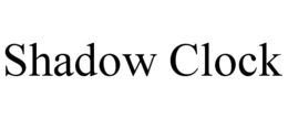 SHADOW CLOCK trademark