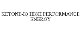 KETONE-IQ HIGH PERFORMANCE ENERGY trademark