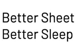 BETTER SHEET BETTER SLEEP trademark