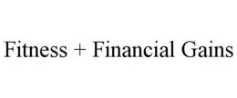 FITNESS + FINANCIAL GAINS trademark