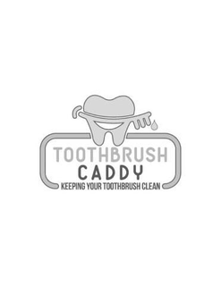 TOOTHBRUSH CADDY; KEEPING YOUR TOOTHBRUSH CLEAN trademark