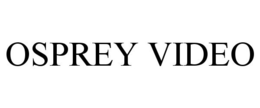 OSPREY VIDEO trademark