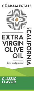 COBRAM ESTATE EXTRA VIRGIN OLIVE OIL 100% CALIFORNIA FIRST COLD PRESSED CLASSIC FLAVOR trademark