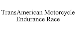 TRANSAMERICAN MOTORCYCLE ENDURANCE RACE trademark