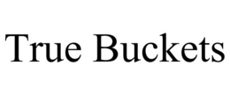 TRUE BUCKETS trademark