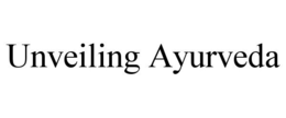 UNVEILING AYURVEDA trademark