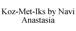 KOZ-MET-IKS BY NAVI ANASTASIA trademark