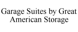 GARAGE SUITES BY GREAT AMERICAN STORAGE trademark