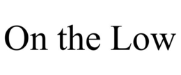 ON THE LOW trademark