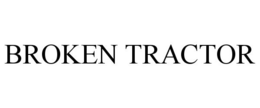 BROKEN TRACTOR trademark