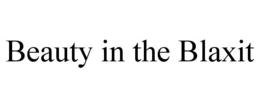 BEAUTY IN THE BLAXIT trademark