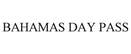 BAHAMAS DAY PASS trademark