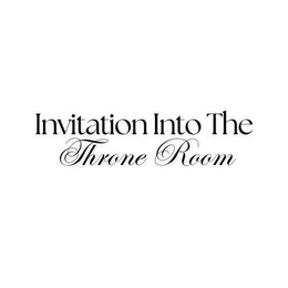 INVITATION INTO THE THRONE ROOM trademark