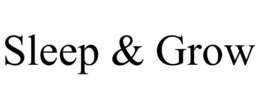 SLEEP & GROW trademark
