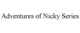 ADVENTURES OF NICKY SERIES trademark