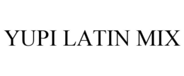 YUPI LATIN MIX trademark