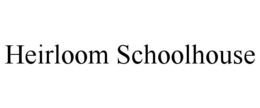 HEIRLOOM SCHOOLHOUSE trademark