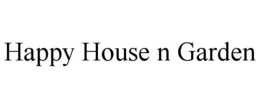 HAPPY HOUSE N GARDEN trademark