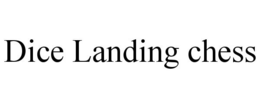 DICE LANDING CHESS trademark