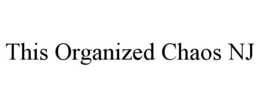 THIS ORGANIZED CHAOS NJ trademark