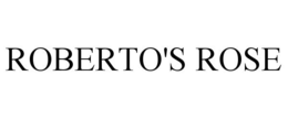 ROBERTO'S ROSE trademark