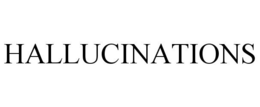 HALLUCINATIONS trademark