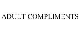 ADULT COMPLIMENTS trademark