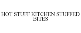 HOT STUFF KITCHEN STUFFED BITES trademark