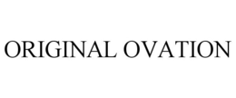 ORIGINAL OVATION trademark