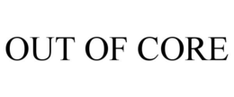 OUT OF CORE trademark