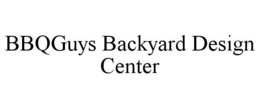 BBQGUYS BACKYARD DESIGN CENTER trademark