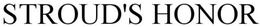 STROUD'S HONOR trademark