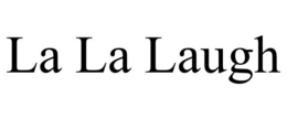 LA LA LAUGH trademark
