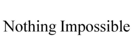 NOTHING IMPOSSIBLE trademark