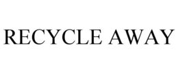 RECYCLE AWAY trademark