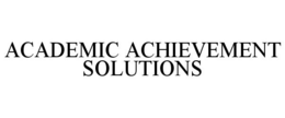ACADEMIC ACHIEVEMENT SOLUTIONS trademark