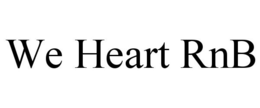 WE HEART RNB trademark