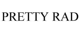 PRETTY RAD trademark