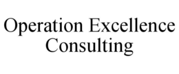 OPERATION EXCELLENCE CONSULTING trademark