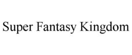 SUPER FANTASY KINGDOM trademark