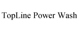 TOPLINE POWER WASH trademark