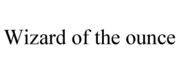 WIZARD OF THE OUNCE trademark