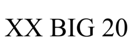 XX BIG 20 trademark