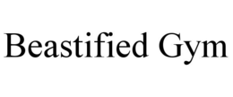 BEASTIFIED GYM trademark