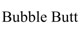 BUBBLE BUTT trademark
