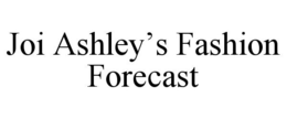 JOI ASHLEY'S FASHION FORECAST trademark