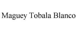 MAGUEY TOBALA BLANCO trademark