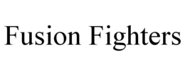 FUSION FIGHTERS trademark