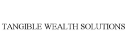 TANGIBLE WEALTH SOLUTIONS trademark
