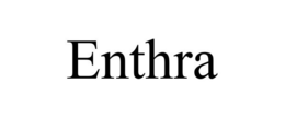 ENTHRA trademark